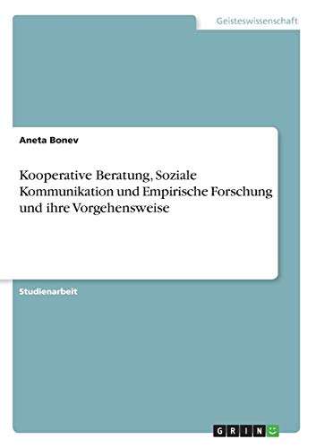 Kooperative Beratung, Soziale Kommunikation und Empirische Forschung und ihre Vorgehensweise