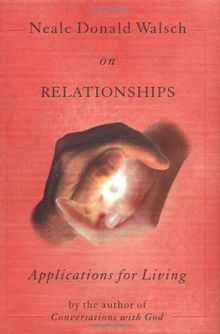 Neale Donald Walsch on Relationships: Applications for Living