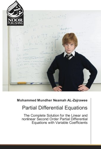 Partial Differential Equations: The Complete Solution for the Linear and nonlinear Second Order Partial Differential Equations with Variable Coefficients