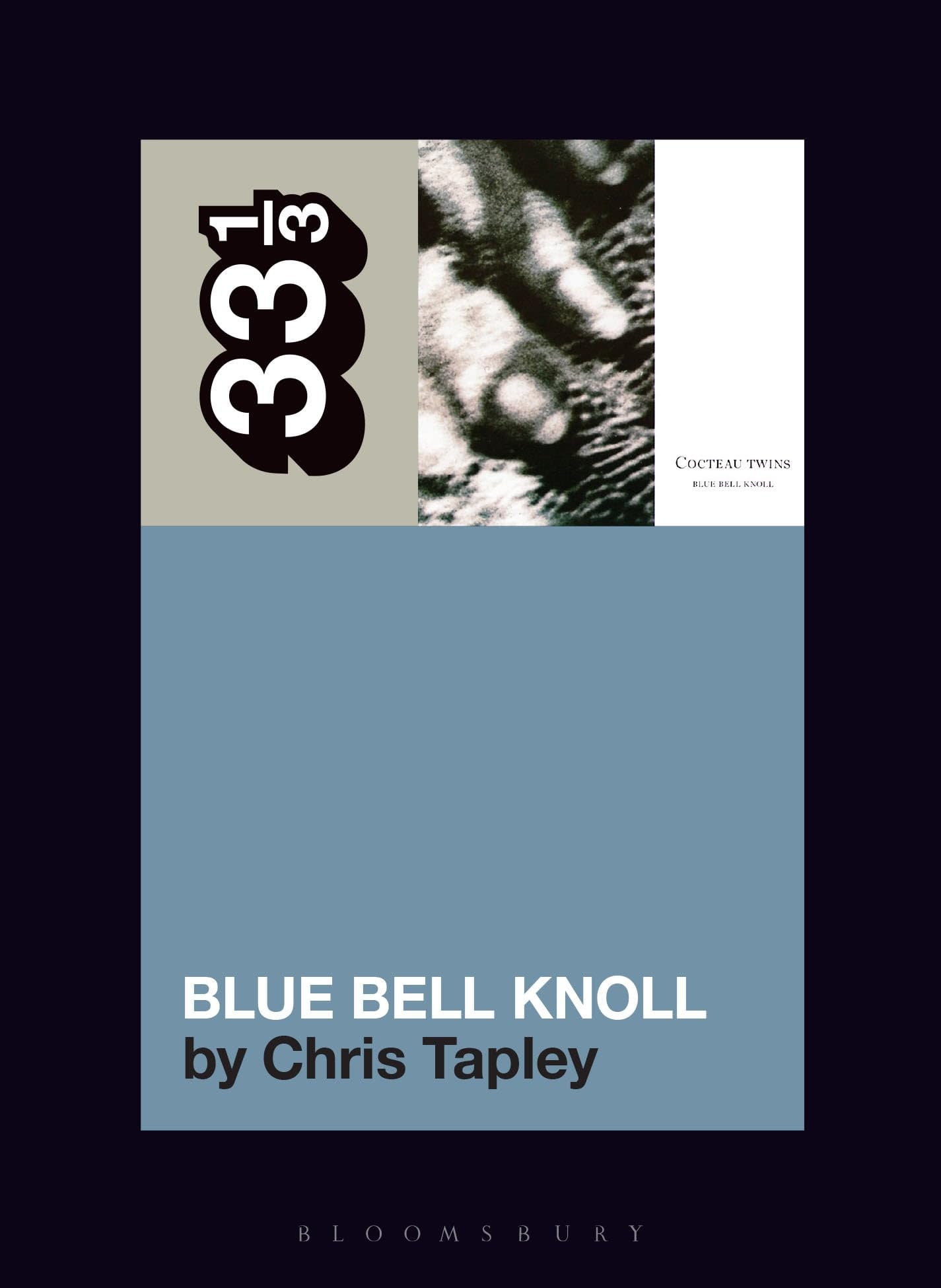 Chris Tapley Cocteau Twins' Blue Bell Knoll (33 1/3)