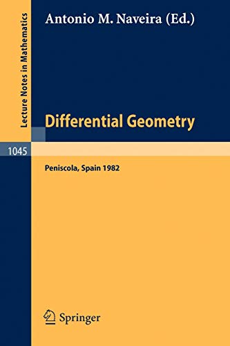 Differential Geometry: Proceedings of the International Symposium Held at Peñiscola, Spain, October 3-10, 1982: Proceedings of the International ... Notes in Mathematics, 1045, Band 1045)