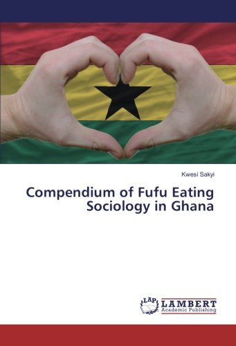 Compendium of Fufu Eating Sociology in Ghana