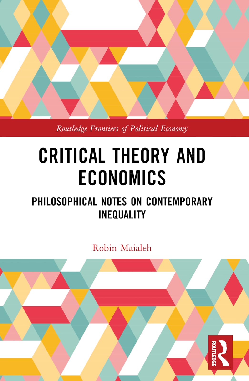 Critical Theory and Economics: Philosophical Notes on Contemporary Inequality (Routledge Frontiers of Political Economy)
