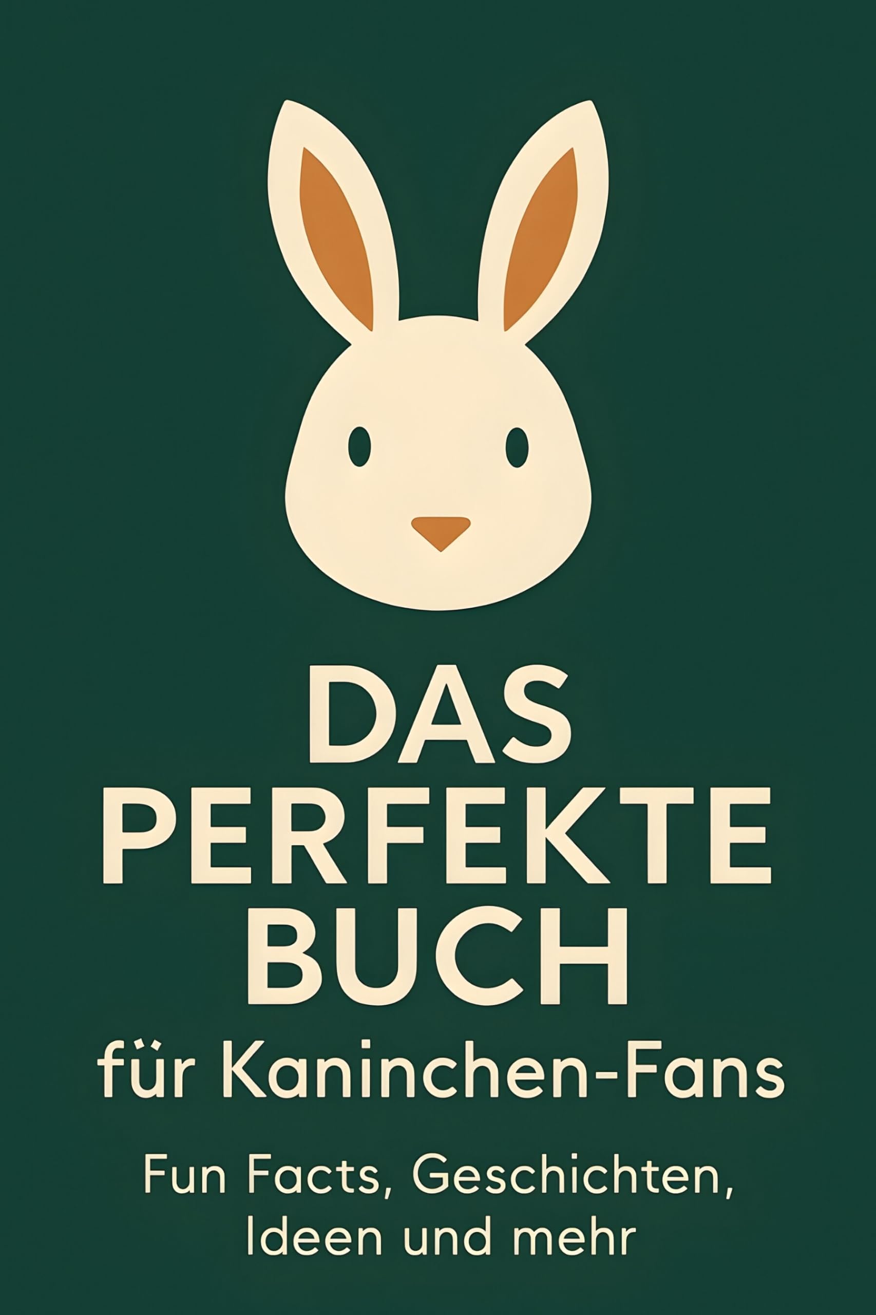Das perfekte Buch für Kaninchen-Fans: Fun Facts, Geschichten, Ideen und mehr