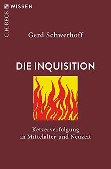 Die Inquisition: Ketzerverfolgung in Mittelalter und Neuzeit (Beck'sche Reihe)