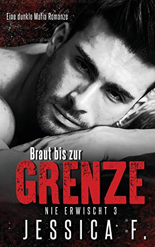 Braut bis zur Grenze: Mafia Liebesroman (Nie Erwischt, Band 3)