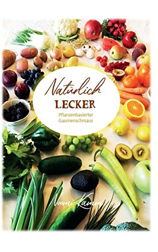 Natürlich Lecker: Pflanzenbasierter Gaumenschmaus