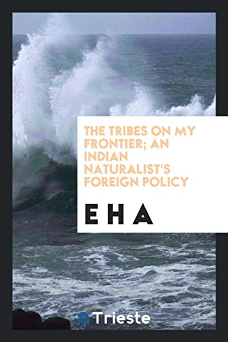 The tribes on my frontier; an Indian naturalist's foreign policy