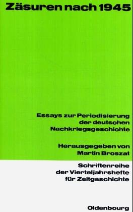 Zäsuren nach 1945: Essays zur Periodisierung der deutschen Nachkriegsgeschichte
