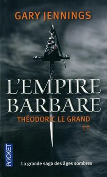 L'empire barbare. Vol. 2. Théodoric le Grand