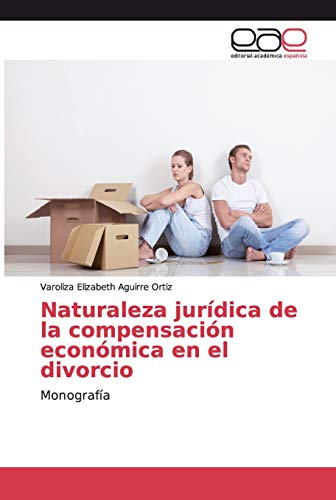 Naturaleza jurídica de la compensación económica en el divorcio: Monografía