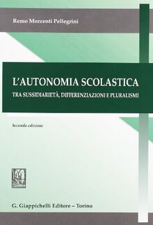 L'autonomia scolastica. Tra sussidarietà, differenziazioni e pluralismi