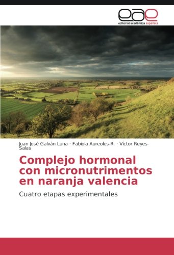 Complejo hormonal con micronutrimentos en naranja valencia: Cuatro etapas experimentales