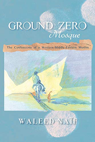 Ground Zero Mosque: The Confessions of a Western-Middle-Eastern Muslim