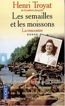 Les semailles et les moissons. Vol. 5. La rencontre