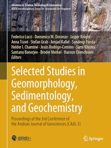 Selected Studies in Geomorphology, Sedimentology, and Geochemistry: Proceedings of the 3rd Conference of the Arabian Journal of Geosciences (CAJG-3) (Advances in Science, Technology & Innovation)