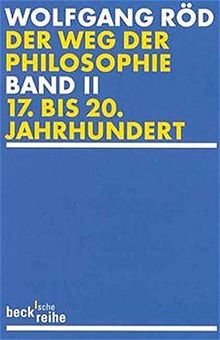 Der Weg der Philosophie: Band 2 - 17. bis 20. Jahrhundert (Beck'sche Reihe)