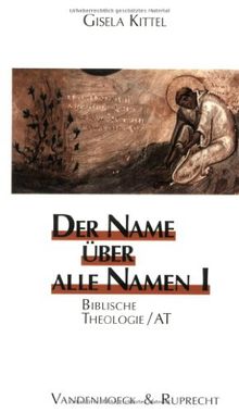 Der Name über alle Namen, 2 Bde., Bd.1, Biblische Theologie, AT: BD I (Biblisch-Theologische Schwerpunkte)