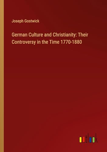German Culture and Christianity: Their Controversy in the Time 1770-1880