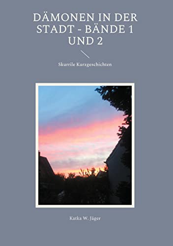 Dämonen in der Stadt - Bände 1 und 2: Skurrile Kurzgeschichten