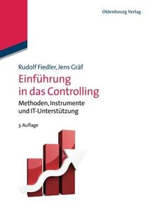 Einführung in das Controlling: Methoden, Instrumente und Itunterstützung: 3.Auflage (Managementwissen für Studium und Praxis)