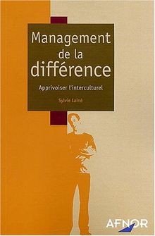 Management de la différence : apprivoiser l'interculturel