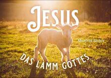 Jesus - Das Lamm Gottes