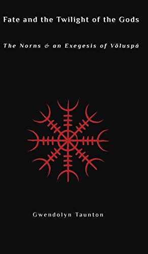 Fate and the Twilight of the Gods: The Norns and an Exegesis of Voluspa