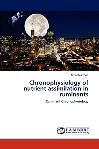 Chronophysiology of nutrient assimilation in ruminants: Ruminant Chronophysiology