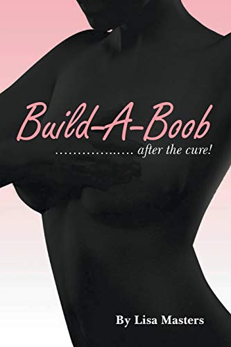 Build-A-Boob: . . . After the Cure!