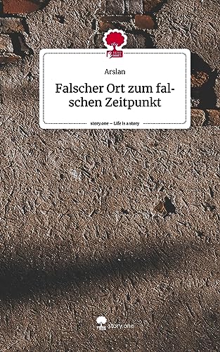 Falscher Ort zum falschen Zeitpunkt. Life is a Story - story.one
