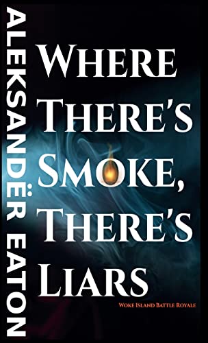 Where There's Smoke, There's Liars: Woke Island Battle Royale