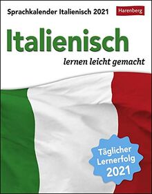 Sprachkalender Italienisch - lernen leicht gemacht - Tagesabreißkalender 2021 mit Grammatik - und Wortschatztraining, humorvoll illustriert - ... oder Aufhängen - Format 12,5 x 16 cm