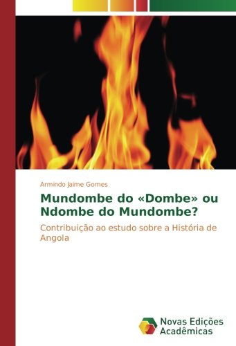 Mundombe do «Dombe» ou Ndombe do Mundombe?: Contribuição ao estudo sobre a História de Angola