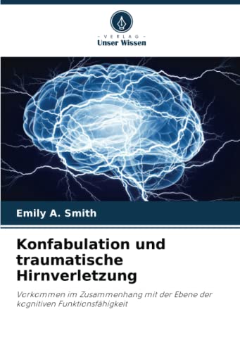 Konfabulation und traumatische Hirnverletzung: Vorkommen im Zusammenhang mit der Ebene der kognitiven Funktionsfähigkeit