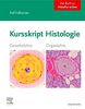 Kursskript Histologie: Ein Wegweiser durch die mikroskopische Anatomie