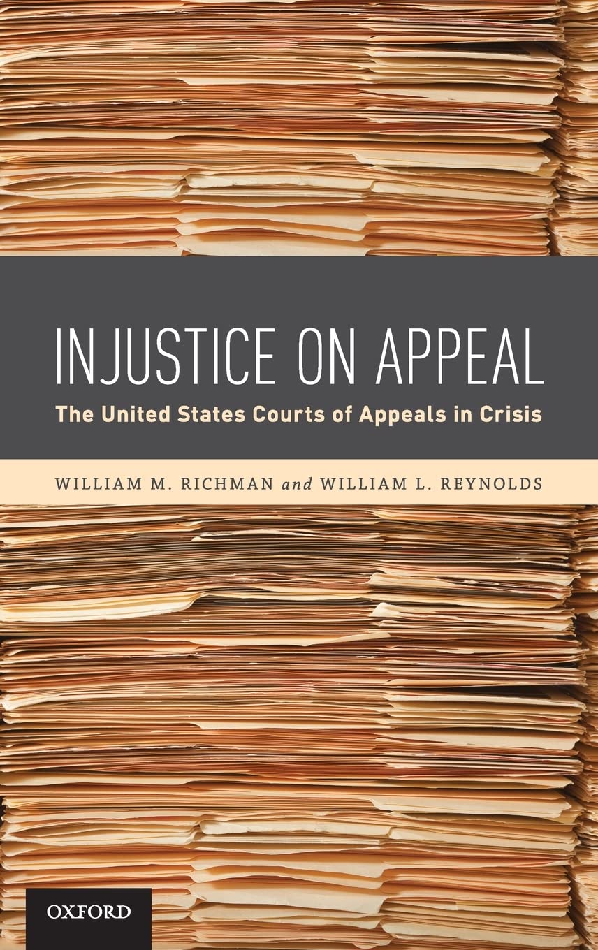Injustice On Appeal: The United States Courts of Appeals in Crisis