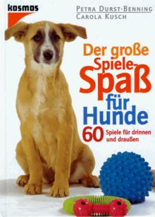 Der große Spiele-Spaß für Hunde von Durst-Benning, Petra, Kusch, Carola | Buch | Zustand sehr gut
