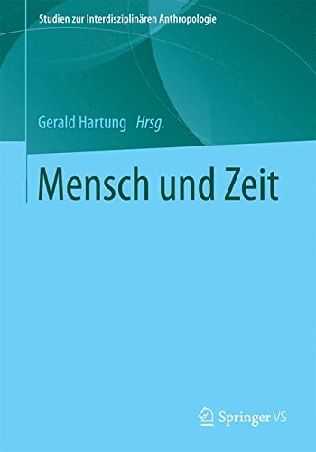 Mensch und Zeit (Studien zur Interdisziplinären Anthropologie)