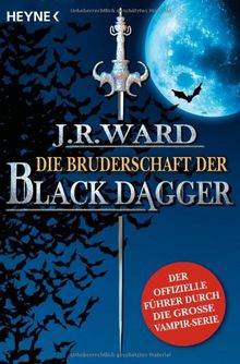 Die Bruderschaft der Black Dagger: Ein Führer durch die Welt von J.R. Ward's BLACK DAGGER