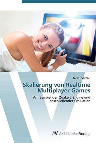 Skalierung von Realtime Multiplayer Games: Am Beispiel der Quake 2 Engine und anschließender Evaluation