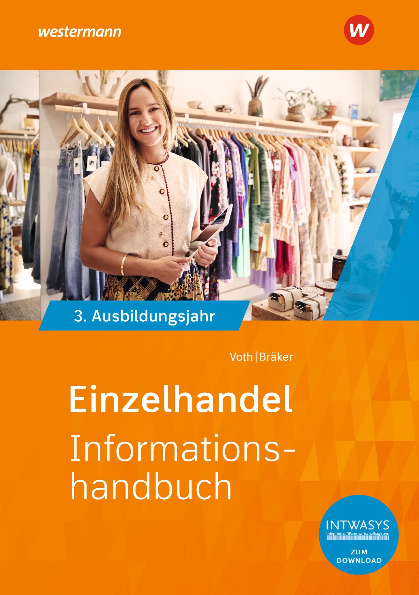 Einzelhandel nach Ausbildungsjahren: 3. Ausbildungsjahr Informationshandbuch (Informationshandbuch und Lernsituationen Einzelhandel: nach Ausbildungsjahren)