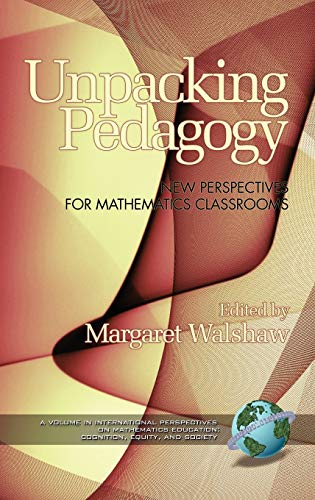 Unpacking Pedagogy: New Perspectives for Mathematics Classrooms (Hc) (International Perspectives on Mathematics Education: Cognition, Equity, & Society)