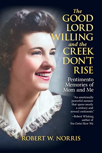 The Good Lord Willing and the Creek Don't Rise: Pentimento Memories of Mom and Me