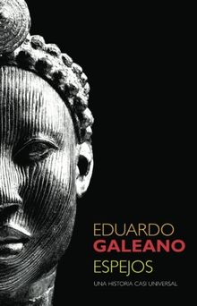 Espejos: Una historia casi universal (Biblioteca Eduardo Galeano)