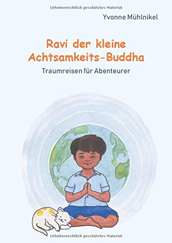 Ravi der kleine Achtsamkeits-Buddha: Traumreisen für Abenteurer