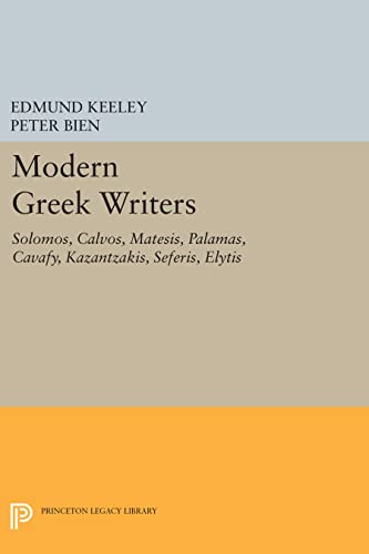 Modern Greek Writers: Solomos, Calvos, Matesis, Palamas, Cavafy, Kazantzakis, Seferis, Elytis (Princeton Legacy Library)