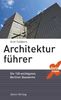 Architekturführer: Die 100 wichtigsten Berliner Bauwerke