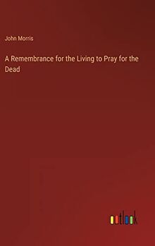 A Remembrance for the Living to Pray for the Dead
