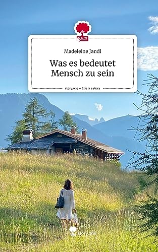 Was es bedeutet Mensch zu sein. Life is a Story - story.one